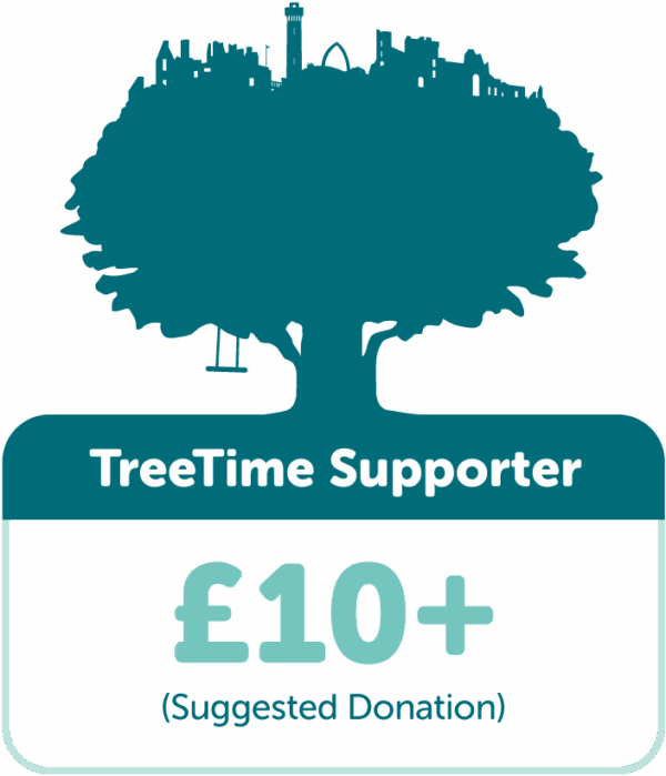 TreeTime Supporter. Suggested donation £10+.
