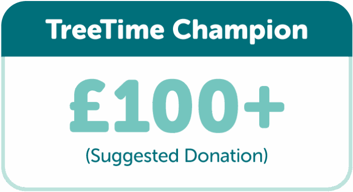 TreeTime Champion. Suggested donation £100+.