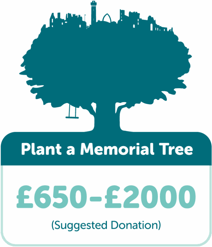 Plant a Memorial Tree with TreeTime. Suggested donation £650-£2000.